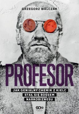 Okładka książki Profesor. Jak genialny chemik z Kielc stał się bossem narkobiznesu