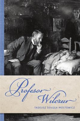 Profesor Wilczur. Autor: Dołęga-Mostowicz Tadeusz. SmakLiter.pl Okładka książki Profesor Wilczur