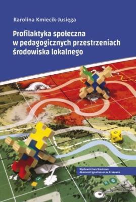 Profilaktyka społeczna w pedagogicznych... Autor: Kmiecik-Jusięga Karolina. SmakLiter.pl Okładka książki Profilaktyka społeczna w pedagogicznych..