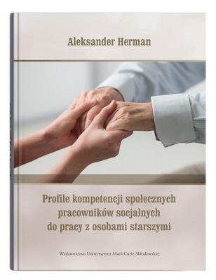 Okładka książki Profile kompetencji społecznych pracowników socjalnych do pracy z osobami starszymi