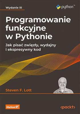 Okładka książki Programowanie funkcyjne w Pythonie. Jak pisać zwięzły, wydajny i ekspresywny kod wyd. 3
