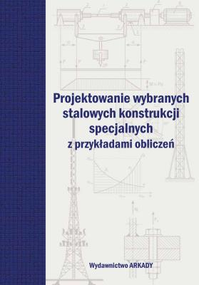 Projektowanie wybranych stalowych konstrukcji... Autor: Wioleta Barcewicz. SmakLiter.pl Okładka książki Projektowanie wybranych stalowych konstrukcji..