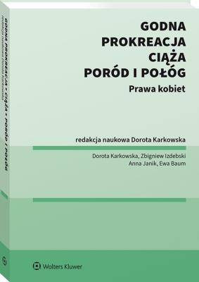 Okładka książki Prokreacja, godna ciąża, poród i połóg. Prawa kobiet
