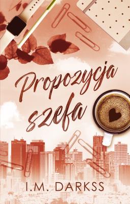 Propozycja szefa. Autor: Darkss I.M.. SmakLiter.pl Okładka książki Propozycja szefa