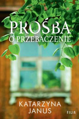 Prośba o przebaczenie. Autor: Katarzyna Janus. SmakLiter.pl Okładka książki Prośba o przebaczenie