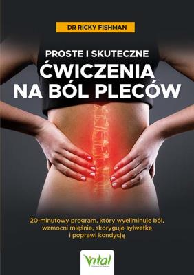 Proste i skuteczne ćwiczenia na ból pleców. . Autor: Ricky Fishman. SmakLiter.pl Okładka książki Proste i skuteczne ćwiczenia na ból pleców.