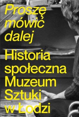Okładka książki Proszę mówić dalej. Historia społeczna Muzeum...