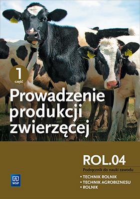 Okładka książki Prowadzenie produkcji zwierzęcej. Kwalifikacja R.3.2. Podręcznik do nauki zawodów technik rolnik, technik agrobiznesu i rolnik. Część 1Szkoły ponadgimnazjalne
