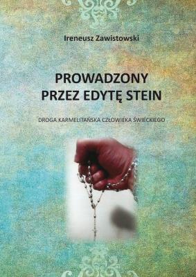 Okładka książki Prowadzony przez Edytę Stein. Droga karmelitańska człowieka świeckiego