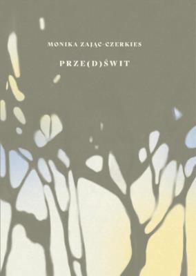 Prze(d)świt. Autor: Monika Zając-Czerkies. SmakLiter.pl Okładka książki Prze(d)świt