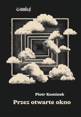 Prze otwarte okno. Autor: Piotr Kominek. SmakLiter.pl Okładka książki Prze otwarte okno