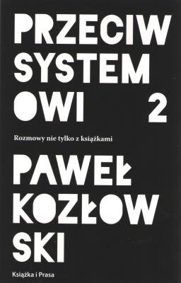 Okładka książki Przeciw systemowi 2. Rozmowy nie tylko z książkami