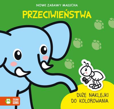 Przeciwieństwa. Nowe zabawy malucha. Autor: Opracowanie zbiorowe. SmakLiter.pl Okładka książki Przeciwieństwa. Nowe zabawy malucha