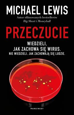Przeczucie. Opowieść o czasach pandemii. Autor: Michael Lewis. SmakLiter.pl Okładka książki Przeczucie. Opowieść o czasach pandemii