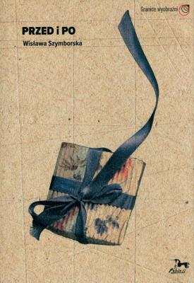 Przed i po. Wisława Szymborska. Autor: Opracowanie zbiorowe. SmakLiter.pl Okładka książki Przed i po. Wisława Szymborska