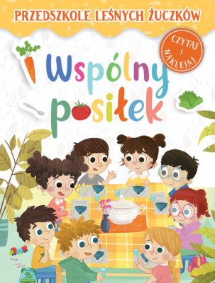 Przedszkole Leśnych Żuczków. Wspólny posiłek. Autor: Lidia Rekosz-Domagała, Kasia Nowowiejska. SmakLiter.pl Okładka książki Przedszkole Leśnych Żuczków. Wspólny posiłek