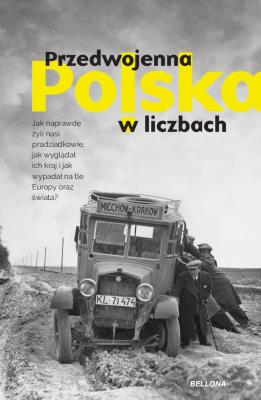 Przedwojenna Polska w liczbach. Autor: Kamil Janicki, Rafał Kuzak, Dariusz Kaliński. SmakLiter.pl Okładka książki Przedwojenna Polska w liczbach