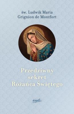 Przedziwny sekret Różańca Świętego wyd. 2024. Autor: Ludwik Maria Grignion Montfort. SmakLiter.pl Okładka książki Przedziwny sekret Różańca Świętego wyd. 2024