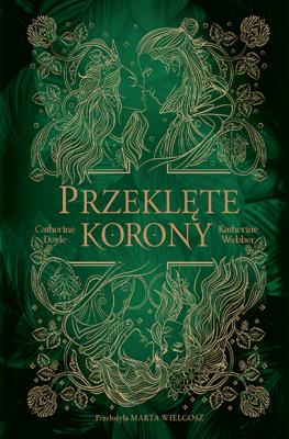 Przeklęte korony. Autor: C. Doyle, K. Webber. SmakLiter.pl Okładka książki Przeklęte korony