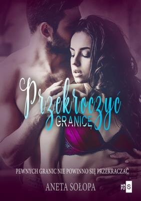 Przekroczyć granicę. Autor: Sołopa Aneta. SmakLiter.pl Okładka książki Przekroczyć granicę