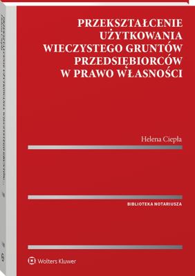 Okładka książki Przekształcenie użytkowania wieczystego gruntów przedsiębiorców w prawo własności