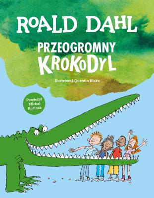 Przeogromny krokodyl. Autor: Dahl Roald. SmakLiter.pl Okładka książki Przeogromny krokodyl