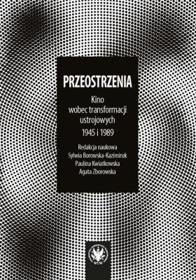 Okładka książki Przeostrzenia Kino wobec przełomów ustrojowych 1945 i 1989