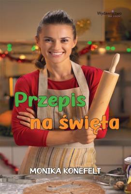 Przepis na święta. Autor: Monika Konefelt. SmakLiter.pl Okładka książki Przepis na święta