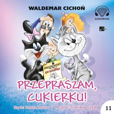 Przepraszam Cukierku! Audiobook. Autor: Cichoń Waldemar. SmakLiter.pl Okładka książki Przepraszam Cukierku! Audiobook