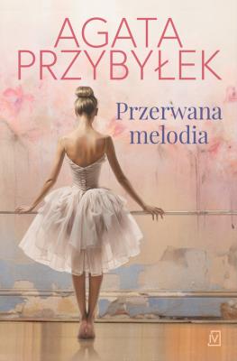 Przerwana melodia. Autor: Agata Przybyłek. SmakLiter.pl Okładka książki Przerwana melodia