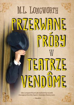 Przerwane próby w teatrze Vendome. Autor: M.L. LONGWORTH. SmakLiter.pl Okładka książki Przerwane próby w teatrze Vendome