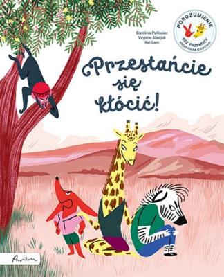 Przestańcie się kłócić! Porozumienie bez Przemocy objaśnione dzieciom. Autor: Caroline Pellissier, Aladjidi Virginie. SmakLiter.pl Okładka książki Przestańcie się kłócić! Porozumienie bez Przemocy objaśnione dzieciom