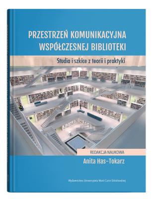 Okładka książki Przestrzeń komunikacyjna współczesnej biblioteki. Studia i szkice z teorii i praktyki