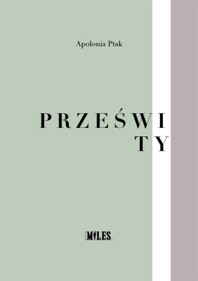 Prześwity. Autor: Ptak Apolonia. SmakLiter.pl Okładka książki Prześwity