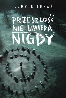 Okładka książki Przeszłość nie umiera nigdy