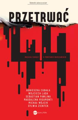 Okładka książki Przetrwać '44. Mozaika pamięci o Powstaniu Warszaw