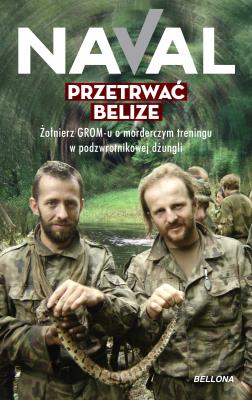 Przetrwać Belize. Autor: Naval .. SmakLiter.pl Okładka książki Przetrwać Belize