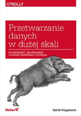 Okładka książki Przetwarzanie danych w dużej skali. Niezawodność, skalowalność i łatwość konserwacji systemów