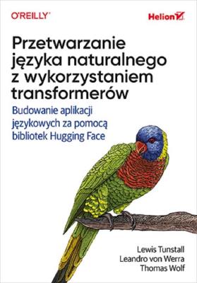 Okładka książki Przetwarzanie języka naturalnego z wykorzystaniem transformerów. Budowanie aplikacji językowych za pomocą bibliotek Hugging Face