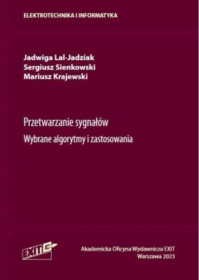 Przetwarzanie sygnałów Wybrane algorytmy i zastosowania. Autor: Lal-Jadziak Jadwiga, Sienkowski Sergiusz, Krajewski Mariusz. SmakLiter.pl Okładka książki Przetwarzanie sygnałów Wybrane algorytmy i zastosowania