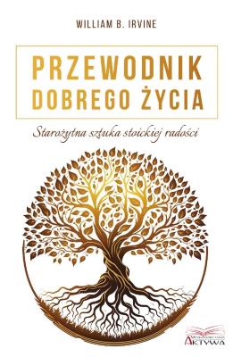Okładka książki Przewodnik dobrego życia. Starożytna sztuka stoickiej radości