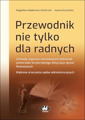 Okładka książki Przewodnik nie tylko dla radnych Uchwały organów stanowiących jednostek samorządu terytorialnego do