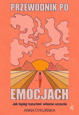 Okładka książki Przewodnik po emocjach Jak lepiej rozumieć własne uczucia