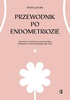 Okładka książki Przewodnik po endometriozie