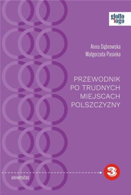 Przewodnik po trudnych miejscach polszczyzny. Autor: Dąbrowska Anna, Pasieka Małgorzata. SmakLiter.pl Okładka książki Przewodnik po trudnych miejscach polszczyzny