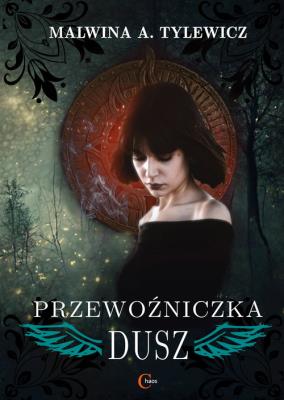 Przewoźniczka dusz. Autor: Tylewicz Malwina. SmakLiter.pl Okładka książki Przewoźniczka dusz