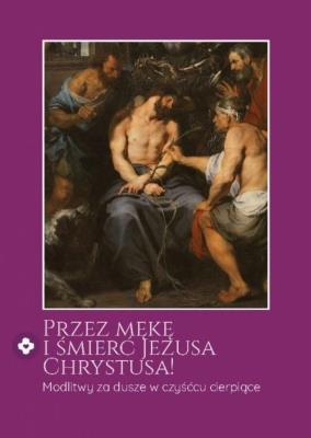 Przez mekę i śmierć Jezusa Chrystusa. Autor:   Praca zbiorowa. SmakLiter.pl Okładka książki Przez mekę i śmierć Jezusa Chrystusa