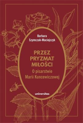 Okładka książki Przez pryzmat miłości O pisarstwie Marii Kuncewiczowej