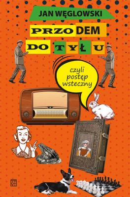 Okładka książki Przodem do tyłu, czyli postęp wsteczny