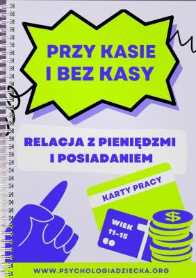 Przy kasie i bez kasy. Relacja z pieniędzmi i posiadaniem. Autor: Szelągowska-Mironiuk Angelika. SmakLiter.pl Okładka książki Przy kasie i bez kasy. Relacja z pieniędzmi i posiadaniem